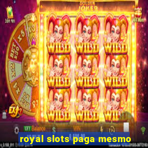 royal slots paga mesmo